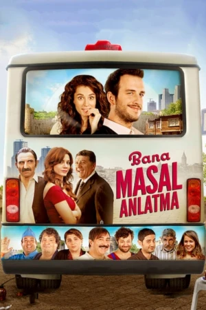 دانلود فیلم ترکی Bana Masal Anlatma | برایم قصه تعریف نکن
